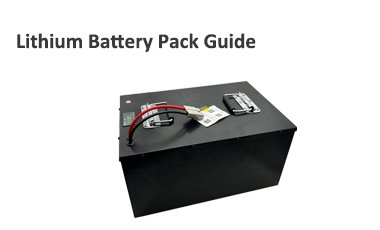 Lithium Battery Pack Guide | LiFePO4 Benefits & Safety